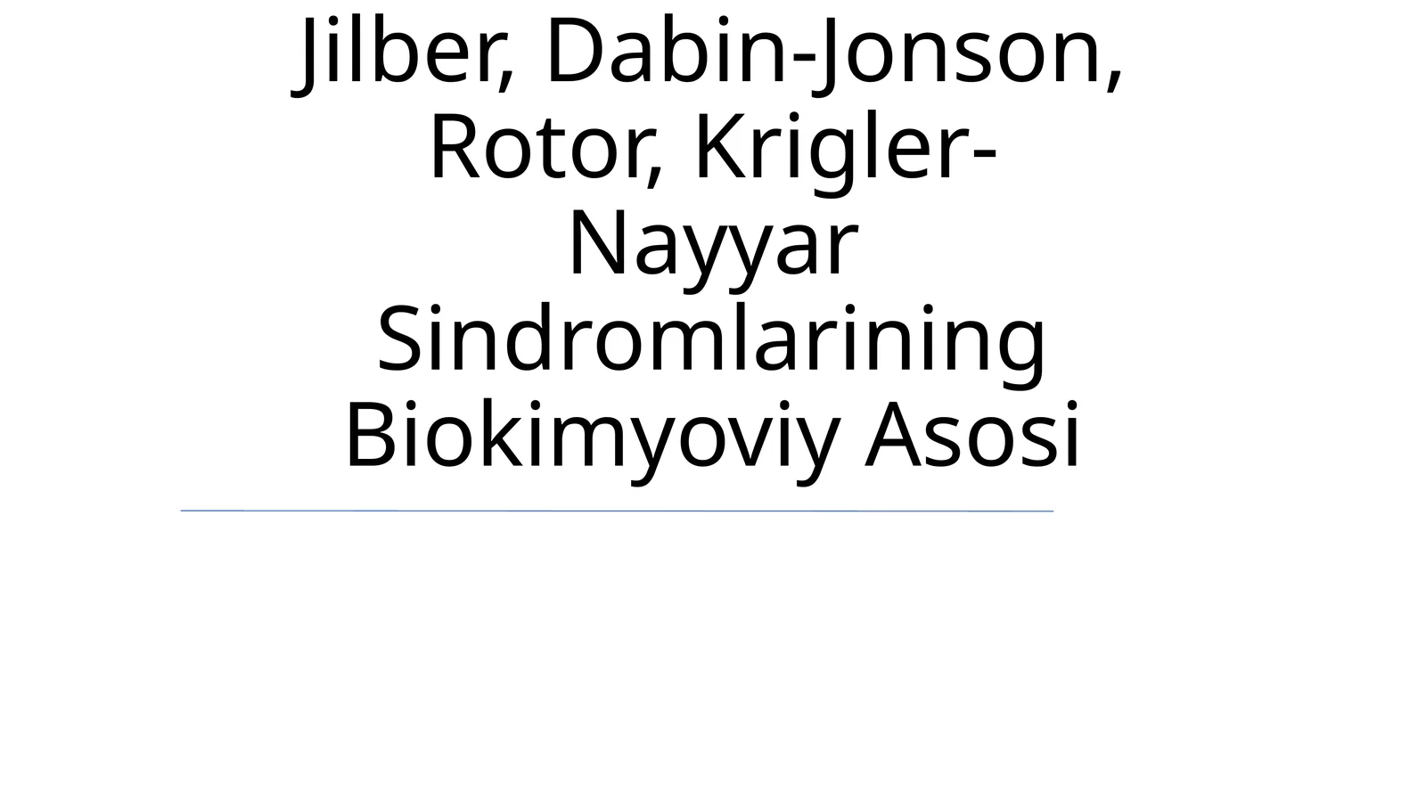 Jilber, Dabin-Jonson, Rotor, Krigler-Nayyar Sindromlarining Biokimyoviy Asosi