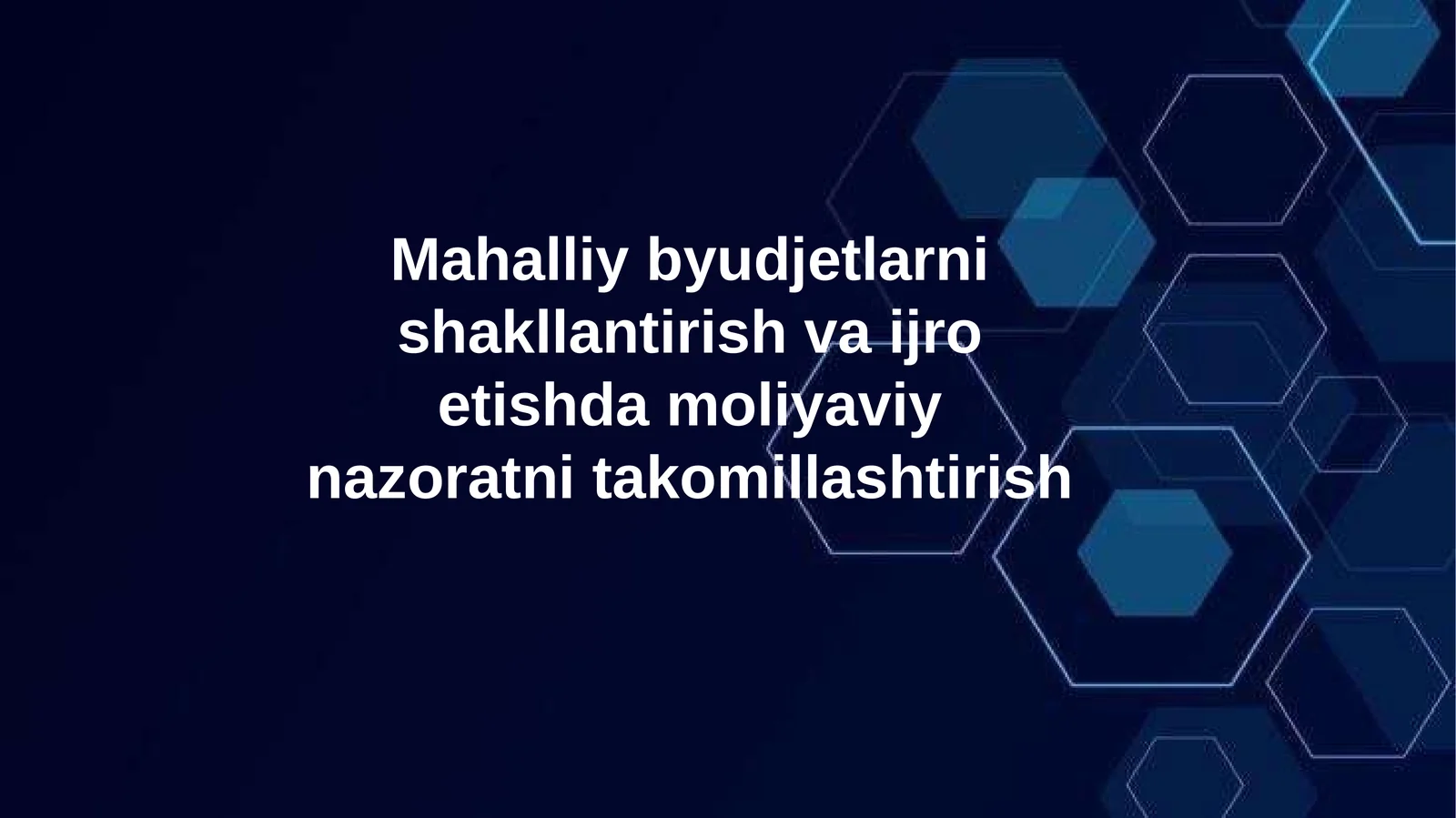 Mahalliy byudjetlarni shakllantirish va ijro etishda moliyaviy nazoratni takomillashtirish