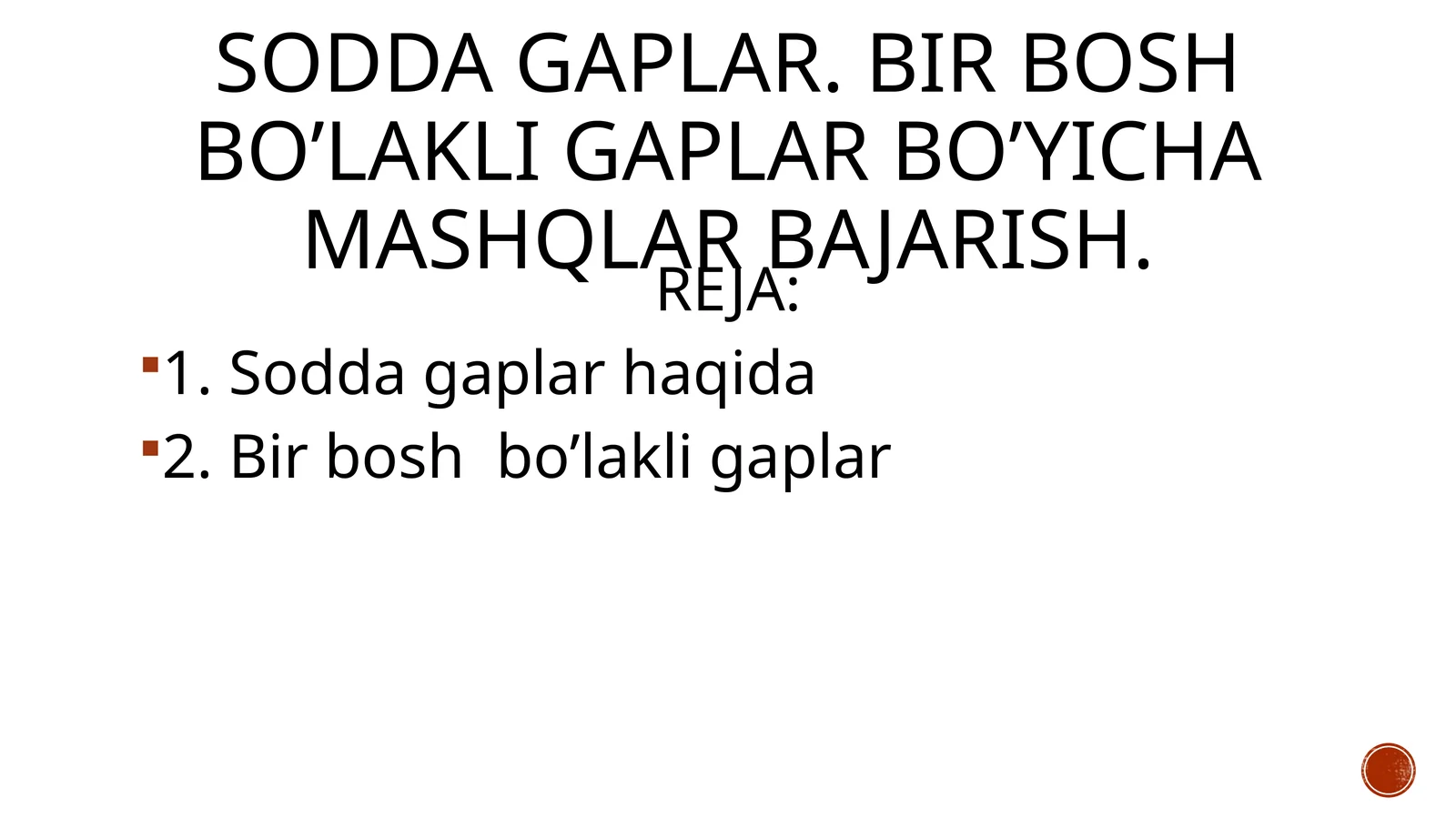 Sodda gaplar. Bir bosh Bo’lakli gaplar Bo’yicha mashqlar Bajarish