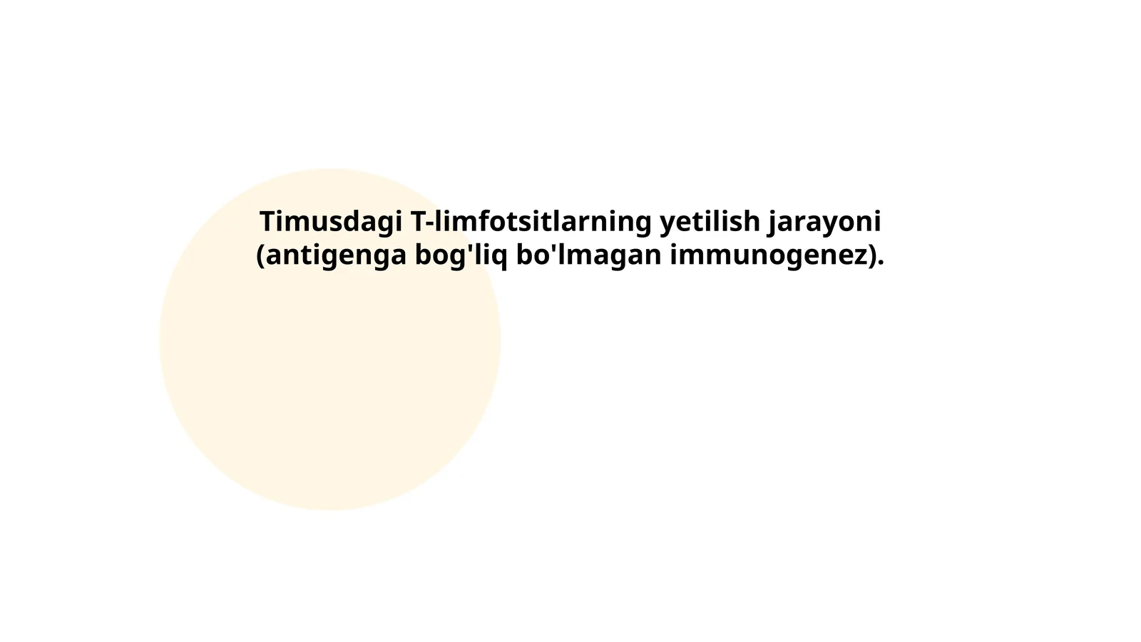 Timusdagi T-limfotsitlarning yetilish jarayoni (antigenga bog'liq bo'lmagan immunogenez)
