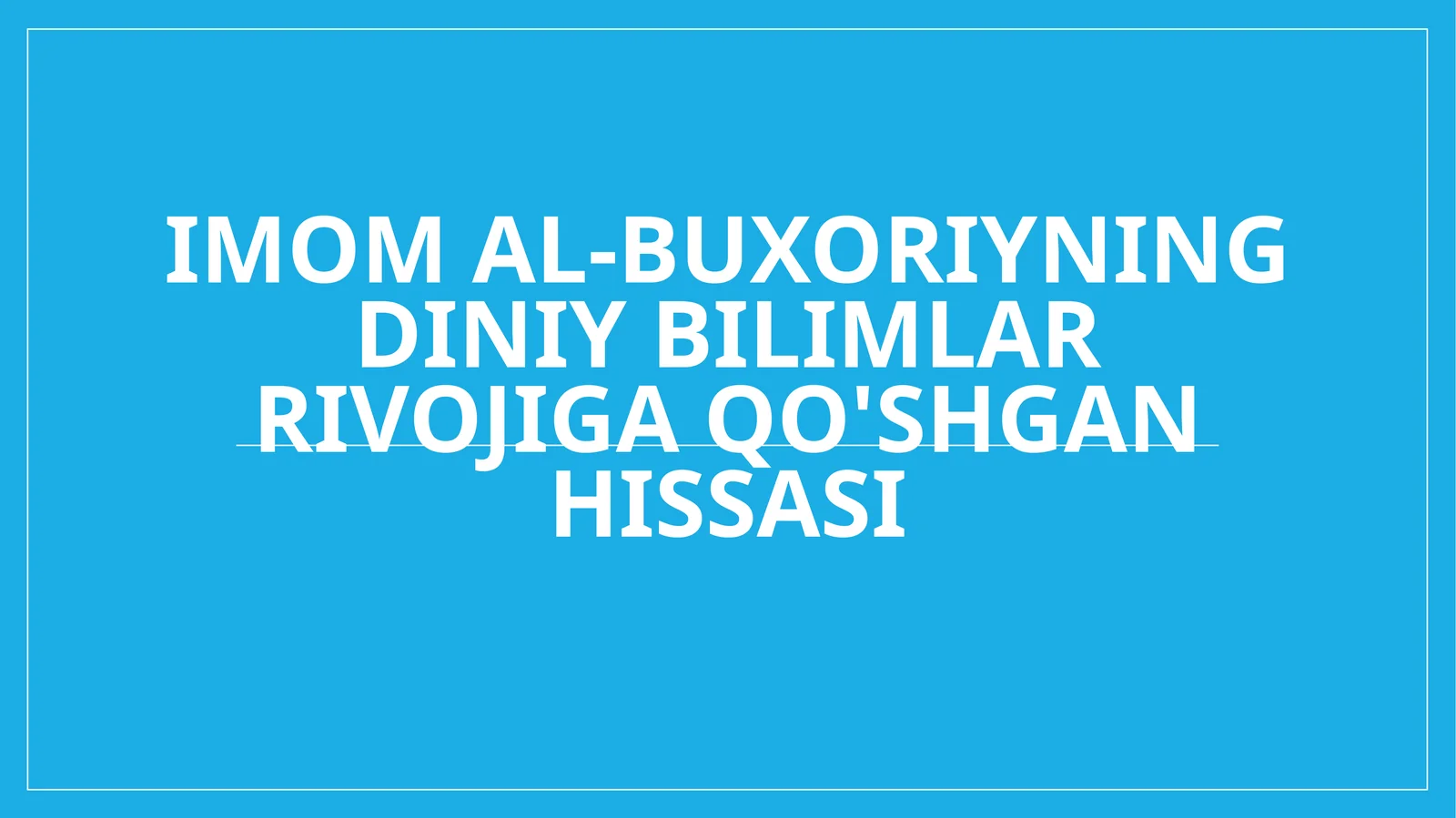 Imom al-Buxoriyning diniy bilimlar rivojiga qo'shgan hissasi