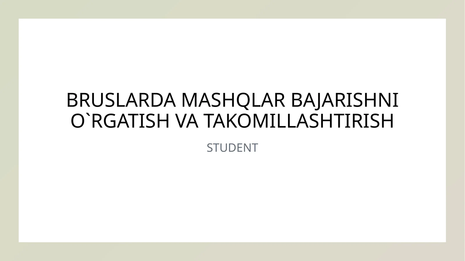BRUSLARDA MASHQLAR BAJARISHNI O`RGATISH VA TAKOMILLASHTIRISH