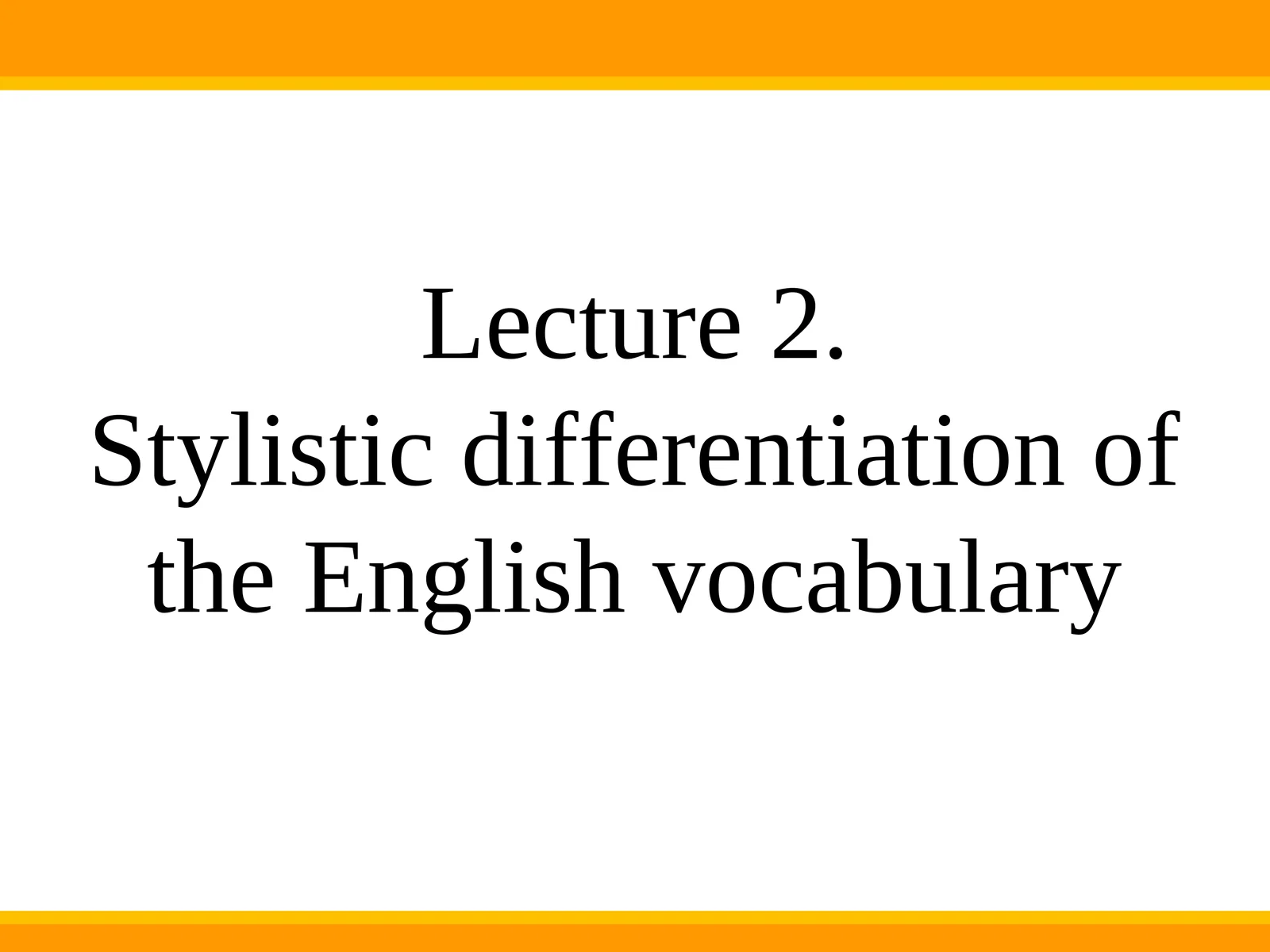 Stylistic differentiation of the English vocabulary