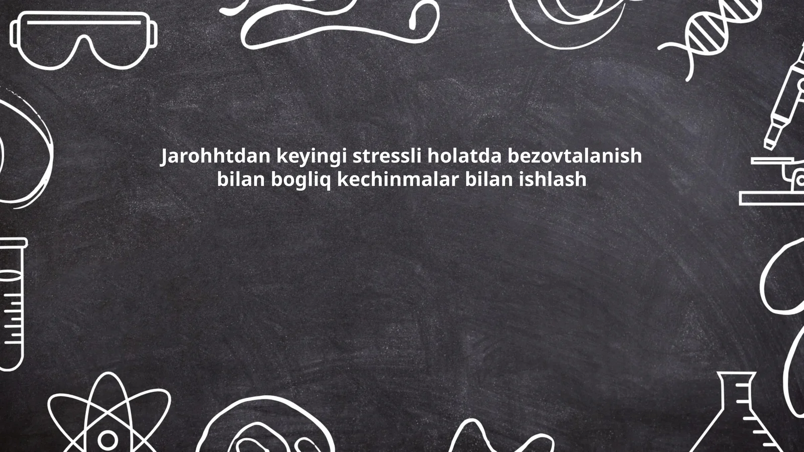 Jarohhtdan keyingi stressli holatda bezovtalanish bilan bogliq kechinmalar bilan ishlash