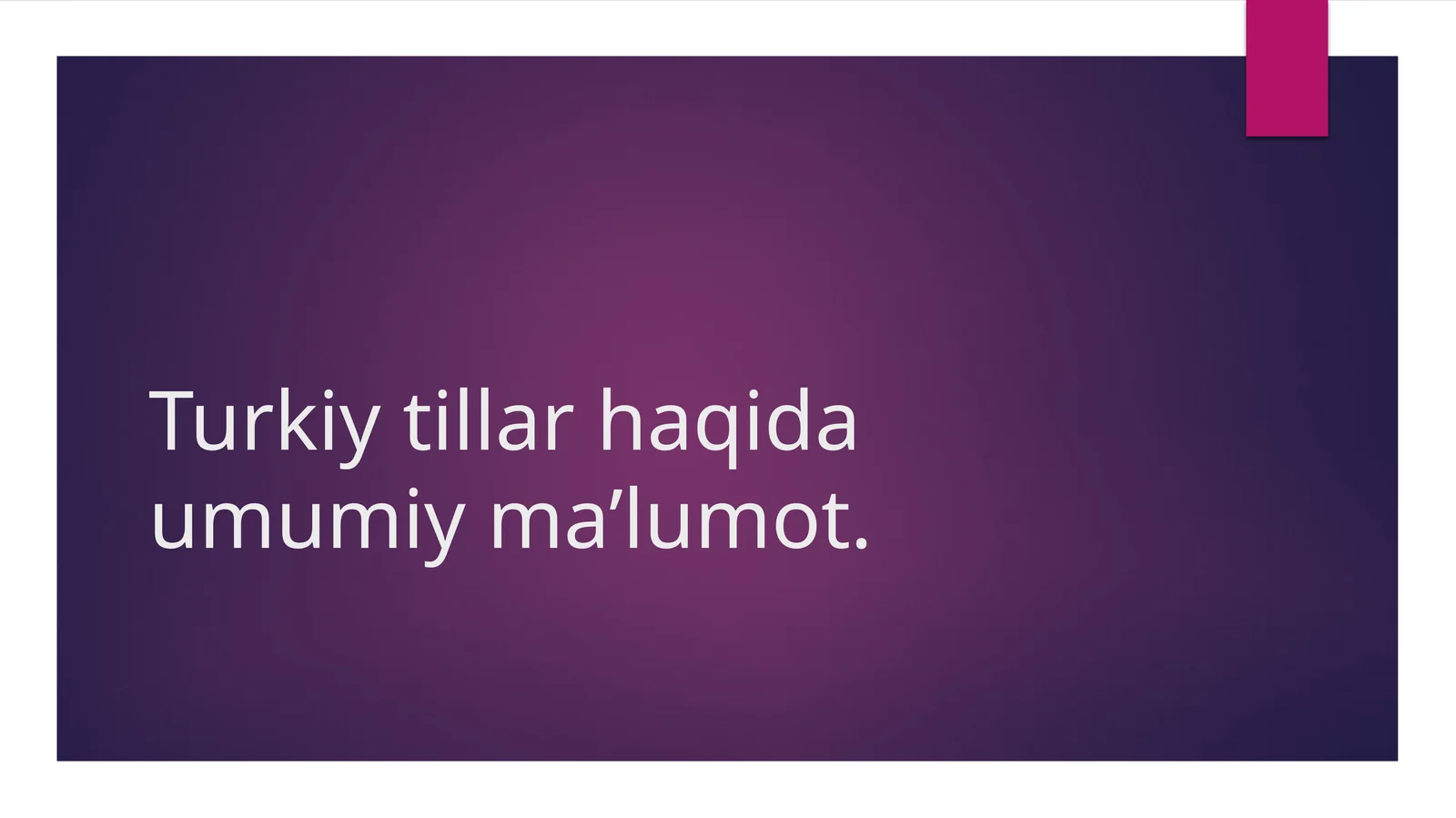 Turkiy tillar haqida umumiy ma’lumot