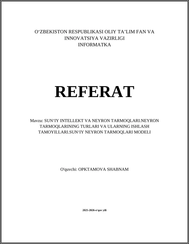 SUN‘IY INTELLEKT VA NEYRON TARMOQLARI.NEYRON TARMOQLARINING TURLARI VA ULARNING ISHLASH TAMOYILLARI.SUN‘IY NEYRON TARMOQLARI MODELI