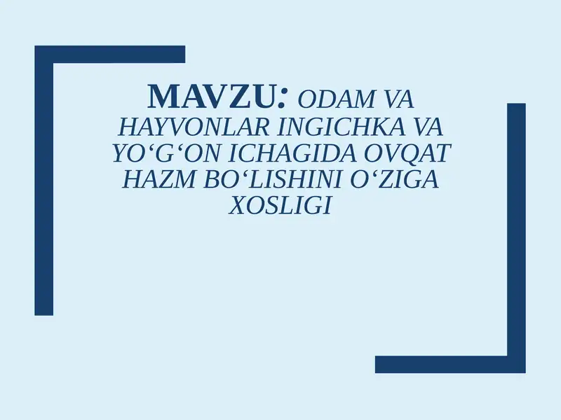 Odam va hayvonlar ingichka va yo‘g‘on ichagida ovqat hazm bo‘lishini o‘ziga xosligi