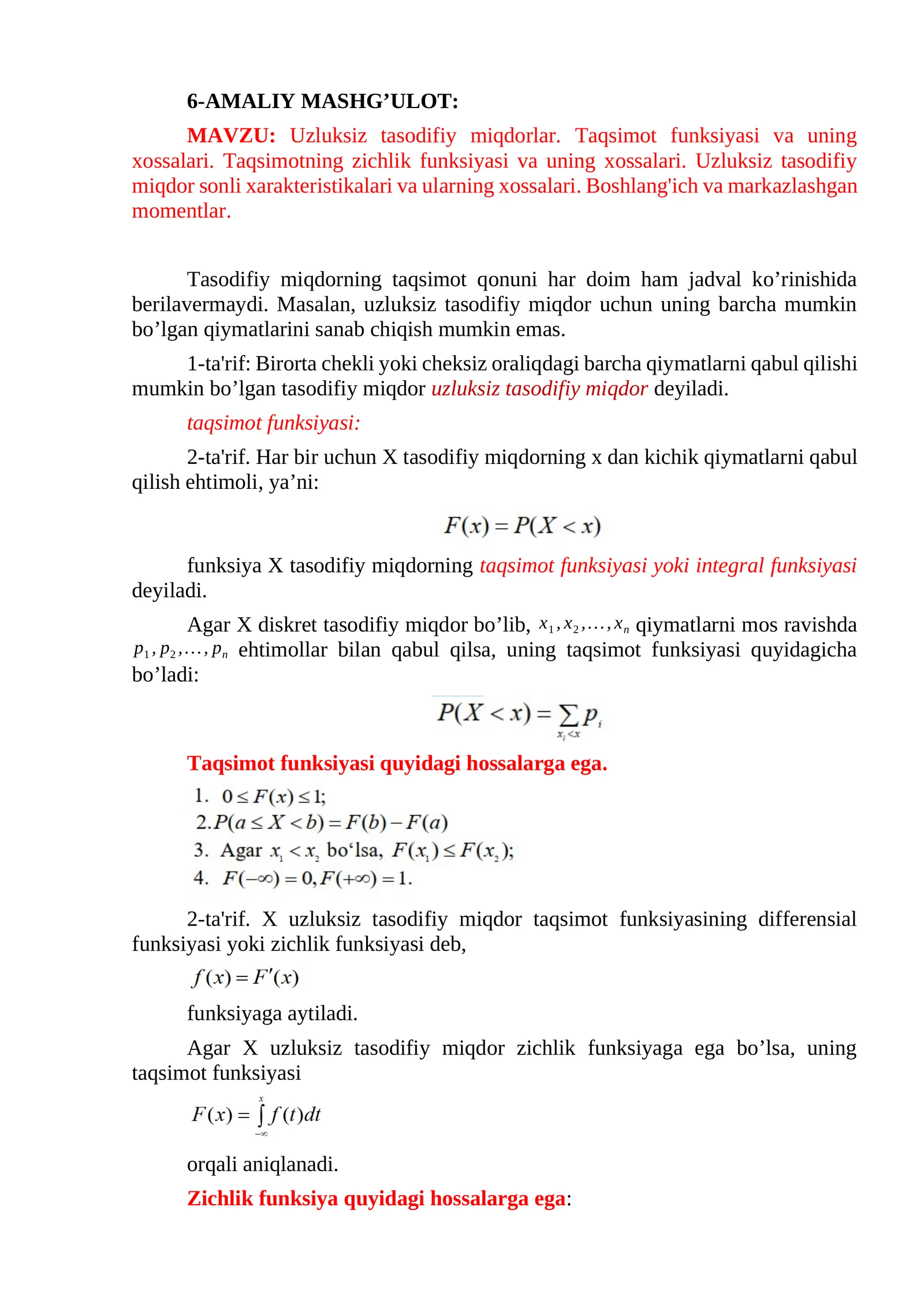 Uzluksiz tasodifiy miqdorlar. Taqsimot funksiyasi va uning xossalari. Taqsimotning zichlik funksiyasi va uning xossalari. Uzluksiz tasodifiy miqdor sonli xarakteristikalari va ularning xossalari. Boshlang'ich va markazlashgan momentlar