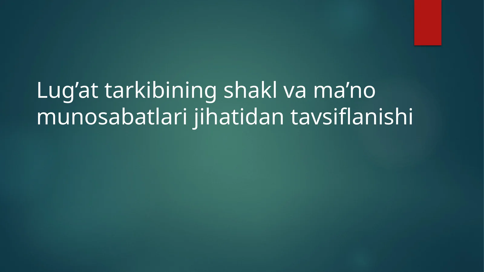 Lug’attarkibiningshaklvama’nomunosabatlarijihatidantavsiflanishi