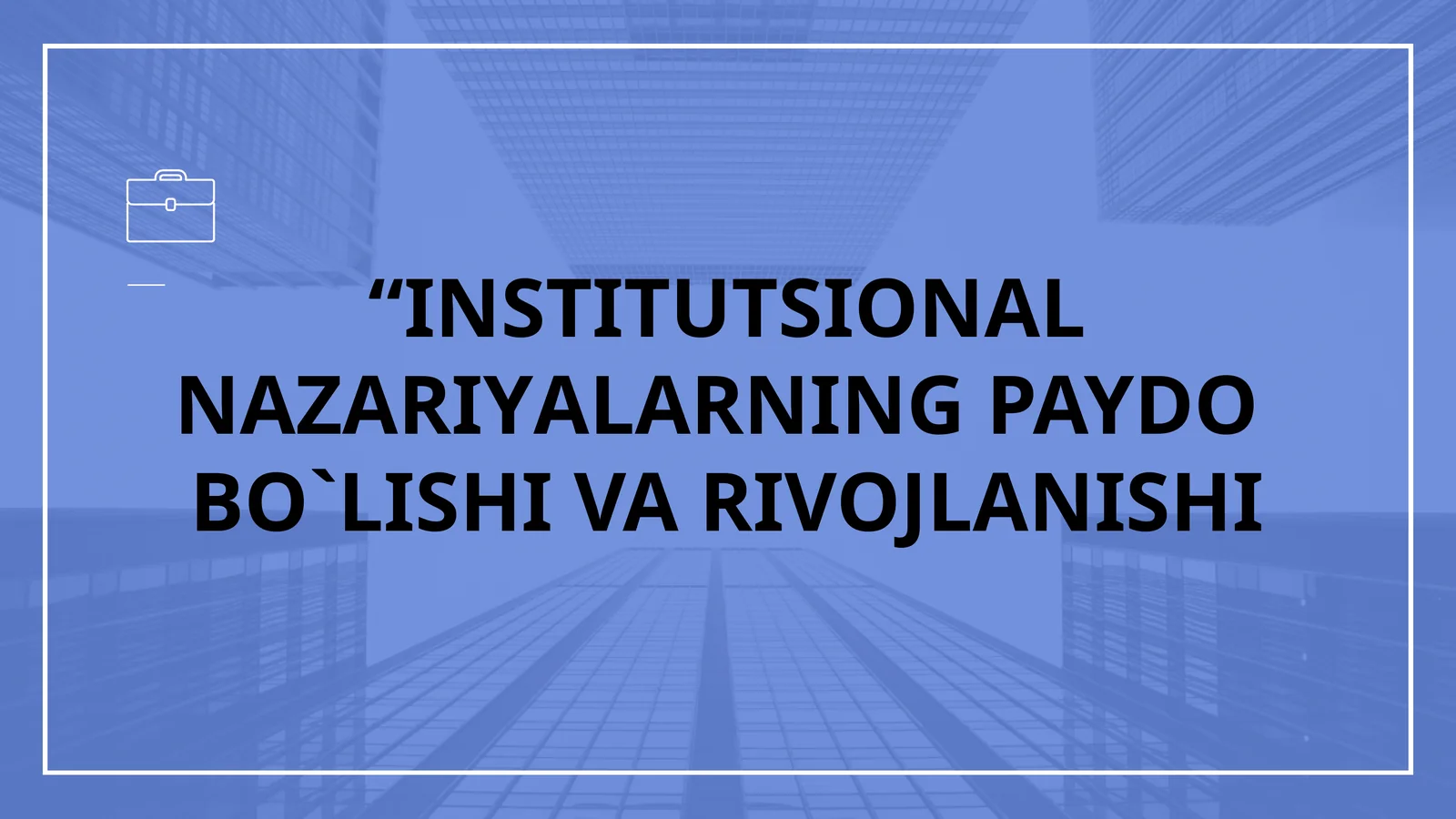 INSTITUTSIONAL NAZARIYALARNING PAYDOBO`LISHI VA RIVOJLANISHI