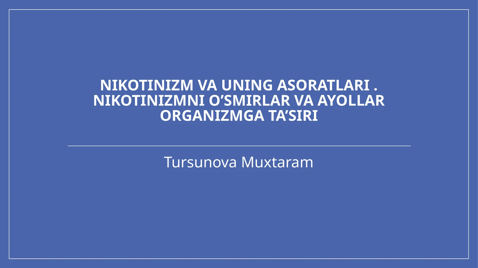 Nikotinizm va uning oqibatlari. Nikotinizm o'smirlar va ayollar organizmga ta'siri