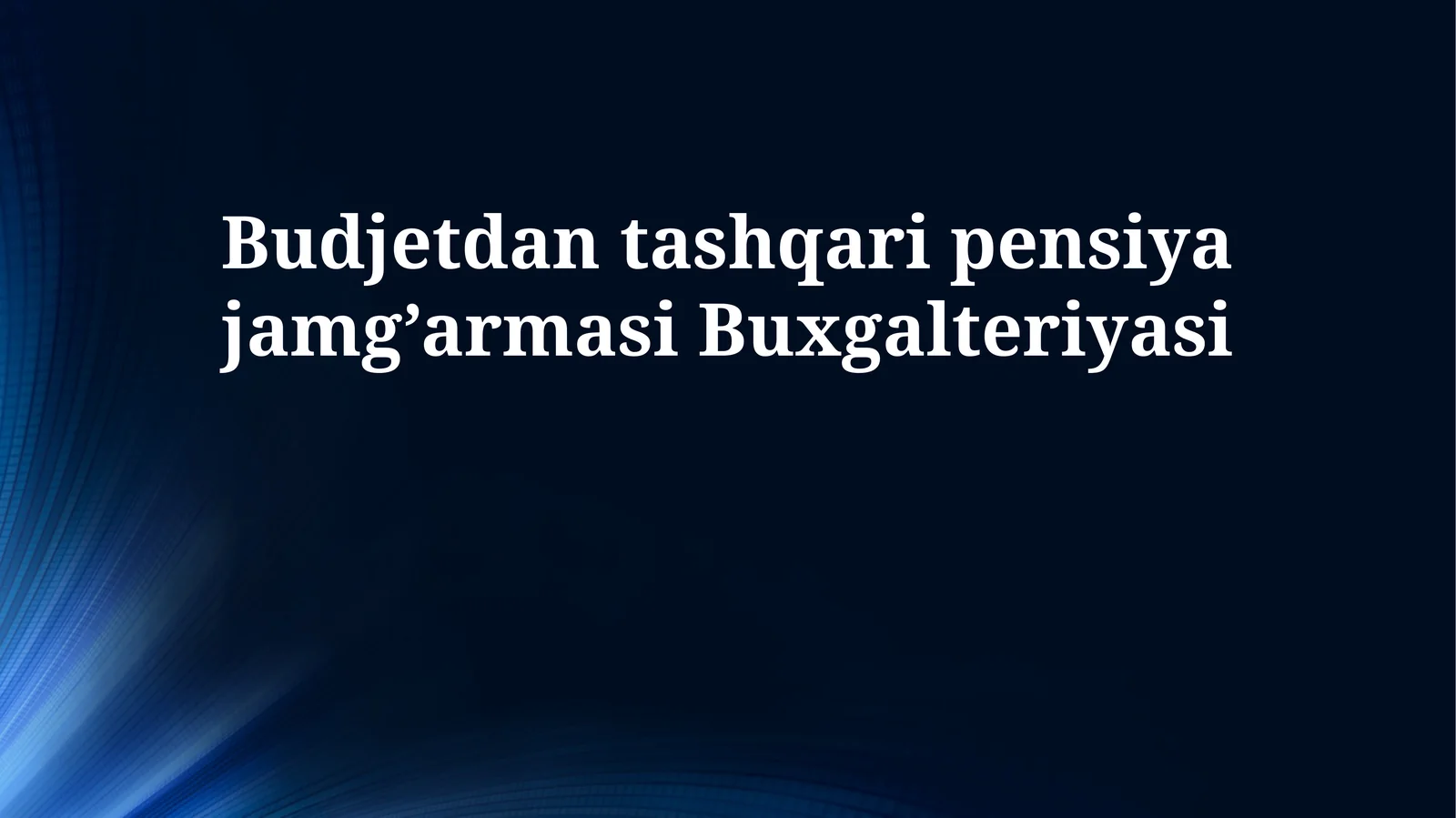 Budjetdan tashqari pensiya jamg’armasi Buxgalteriyasi