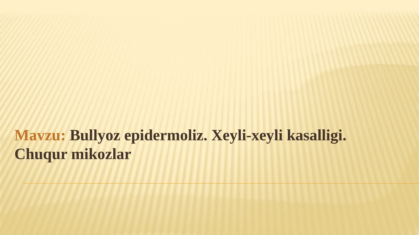 Bullyozepidermoliz.Xeyli-xeylikasalligi.Chuqurmikozlar