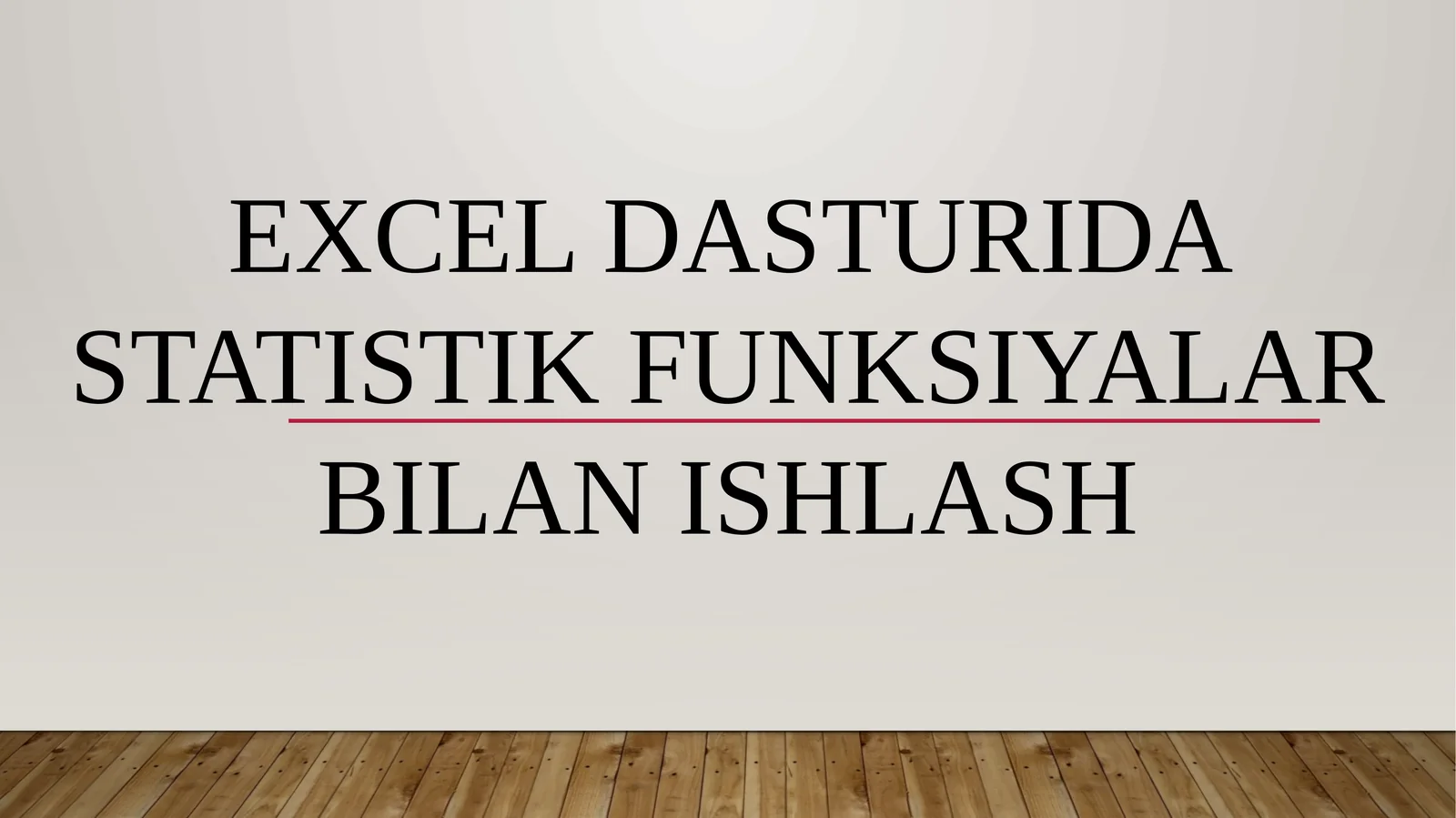 EXCEL DASTURIDA STATISTIK FUNKSIYALAR BILAN ISHLASH