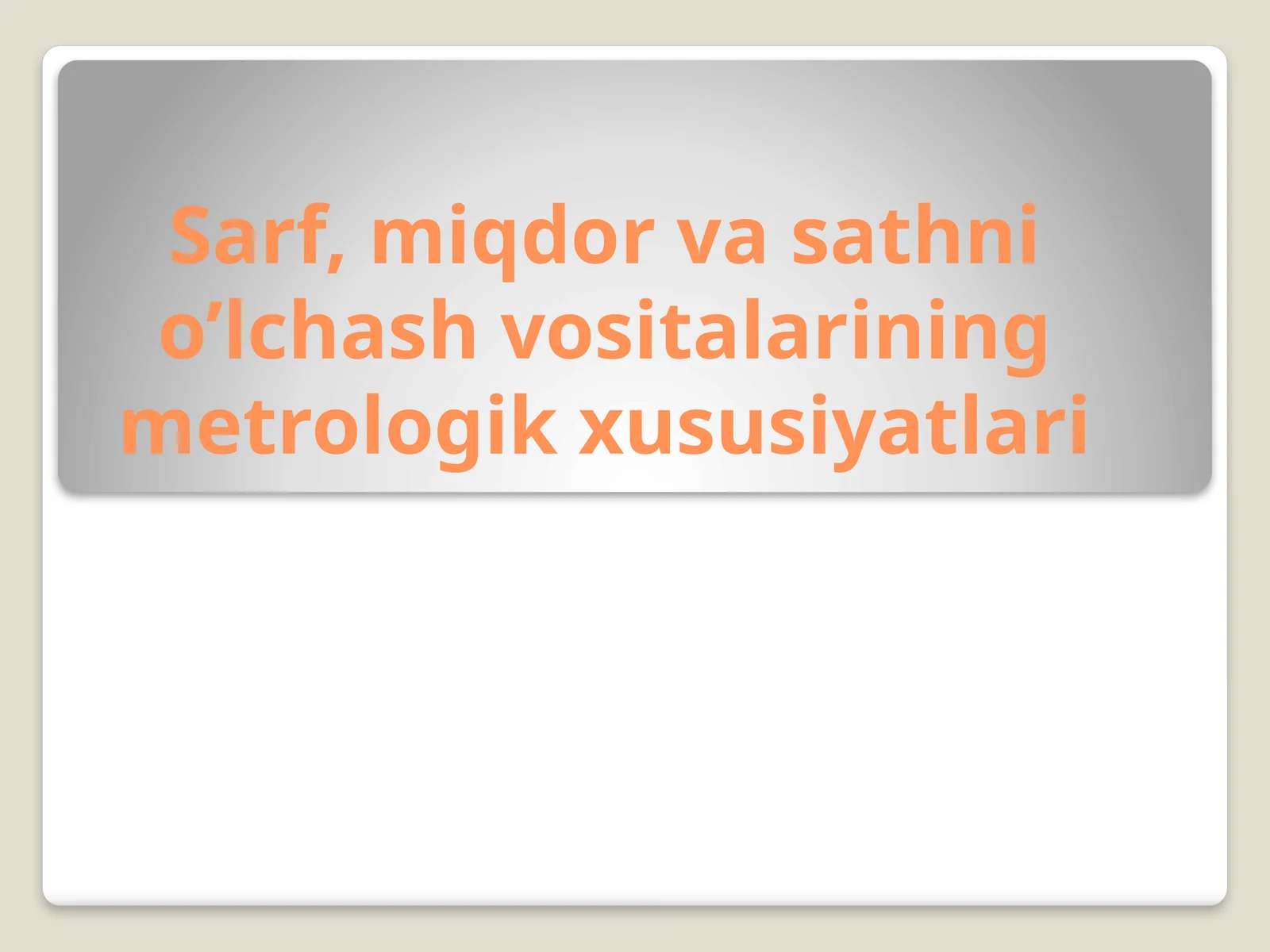 Sarf, miqdor va sathni o‘lchash vositalarining metrologik xususiyatlari