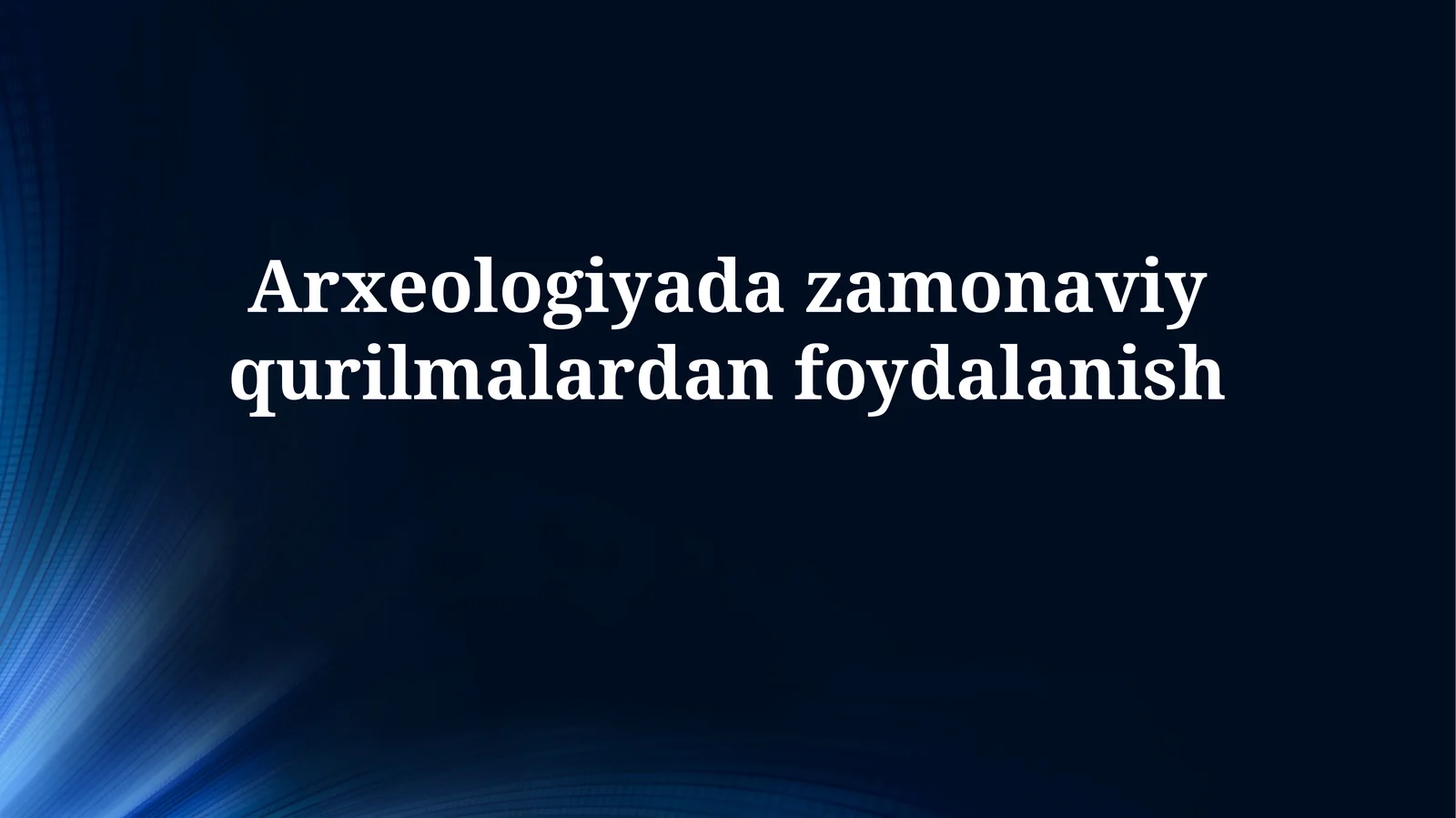 Arxeologiyada zamonaviy qurilmalardan foydalanish
