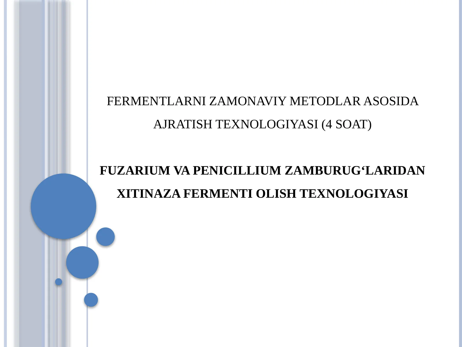 FERMENTLARNI ZAMONAVIY METODLAR ASOSIDA AJRATISH TEXNOLOGIYASI (4 SOAT)