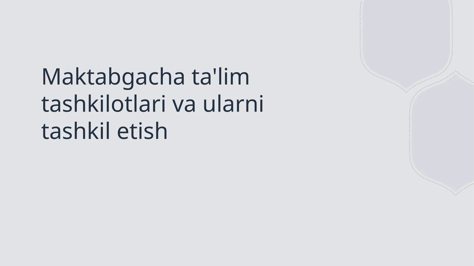 Maktabgacha ta'lim tashkilotlari va ularni tashkil etish