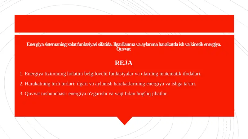 Energiya sistemаning xolаt funktsiyasi sifаtidа. Ilgаrilаnmа vа аylаnmа hаrаkаtdа ish vа kinetik energiya. Quvvаt