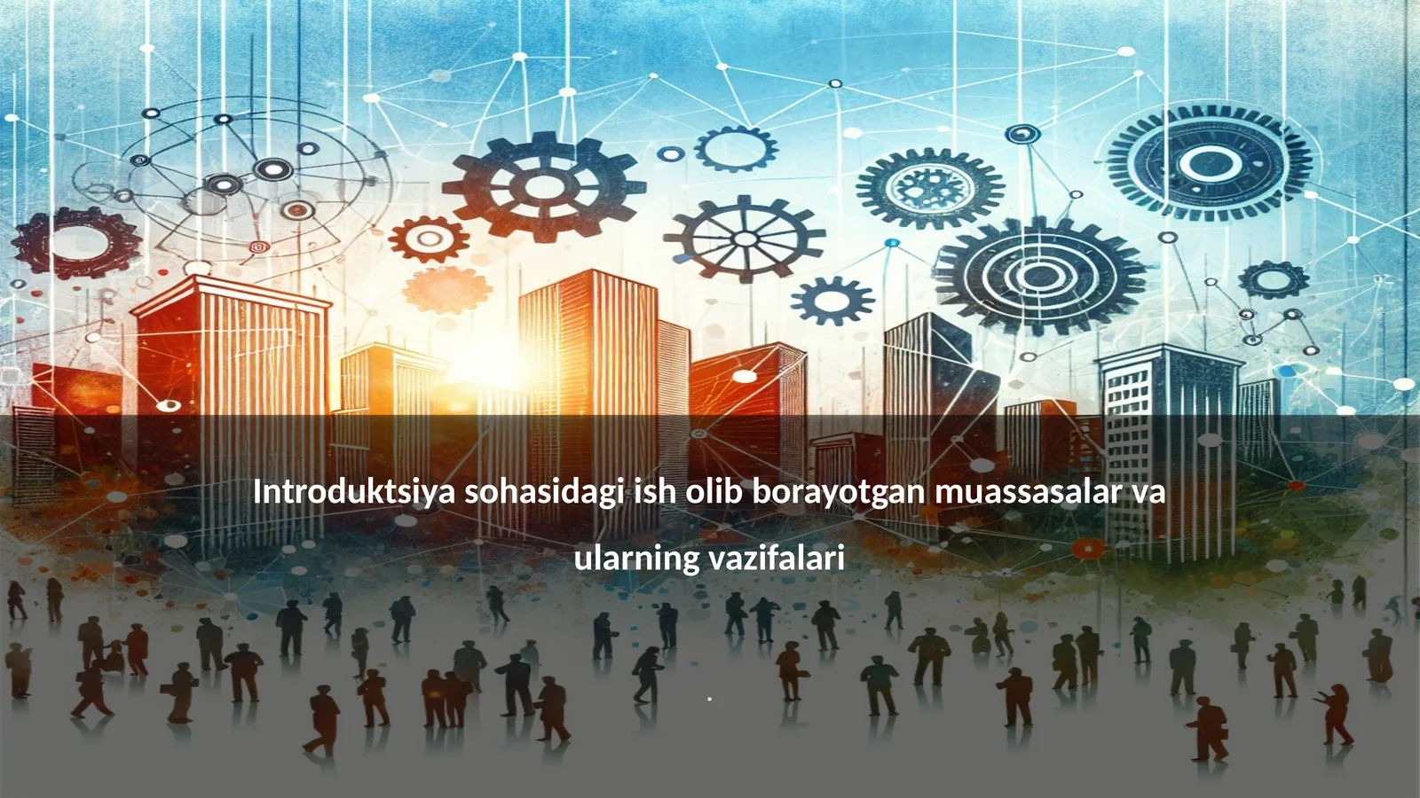 Introduktsiya sohasidagi ish olib borayotgan muassasalar va ularning vazifalari