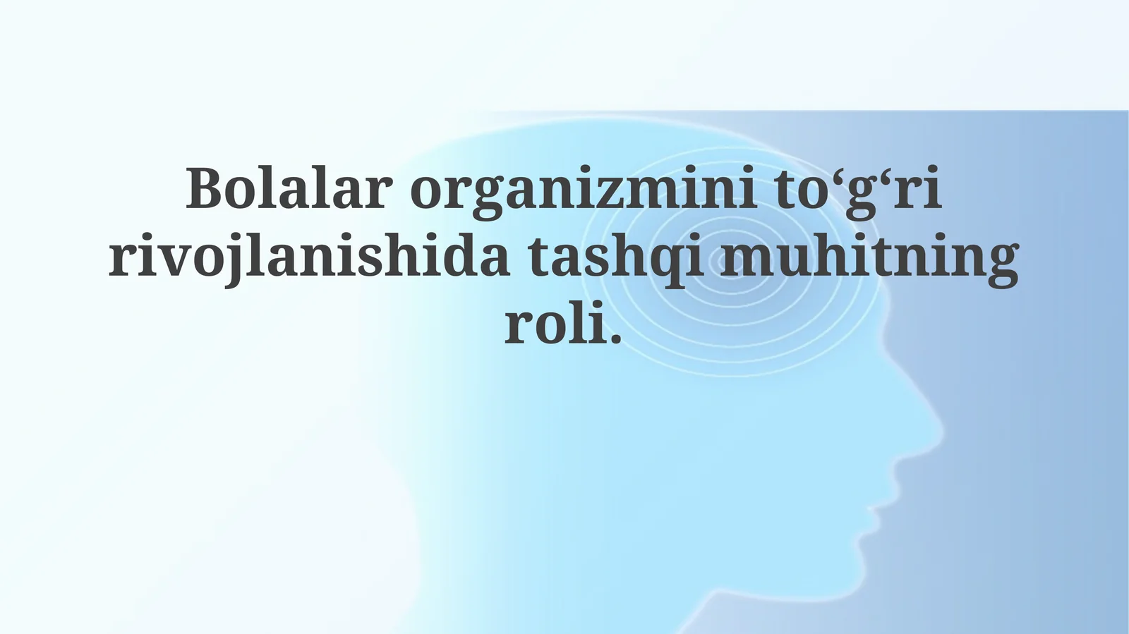 Bolalar organizmining to'g'ri rivojlanishida tashqi muhitning roli