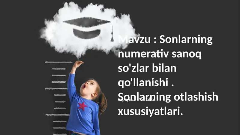 Sonlarning numerativ sanoq so'zlar bilan qo'llanishi. Sonlarning otlashish xususiyatlari
