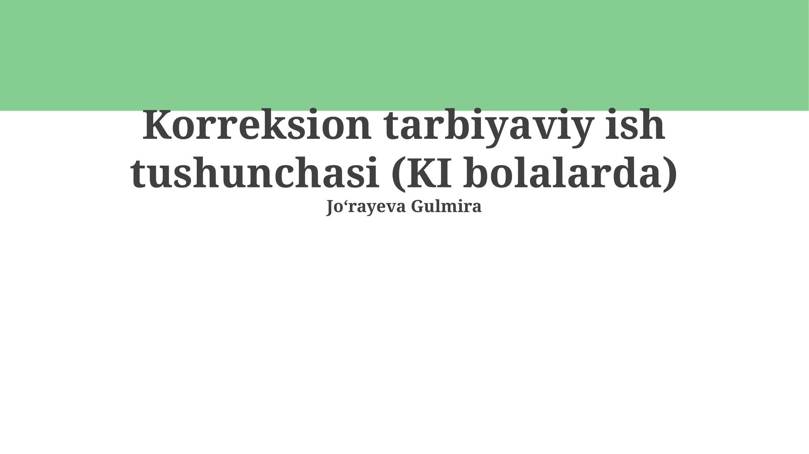 Korreksion tarbiyaviy ish tushunchasi (KI bolalarda)