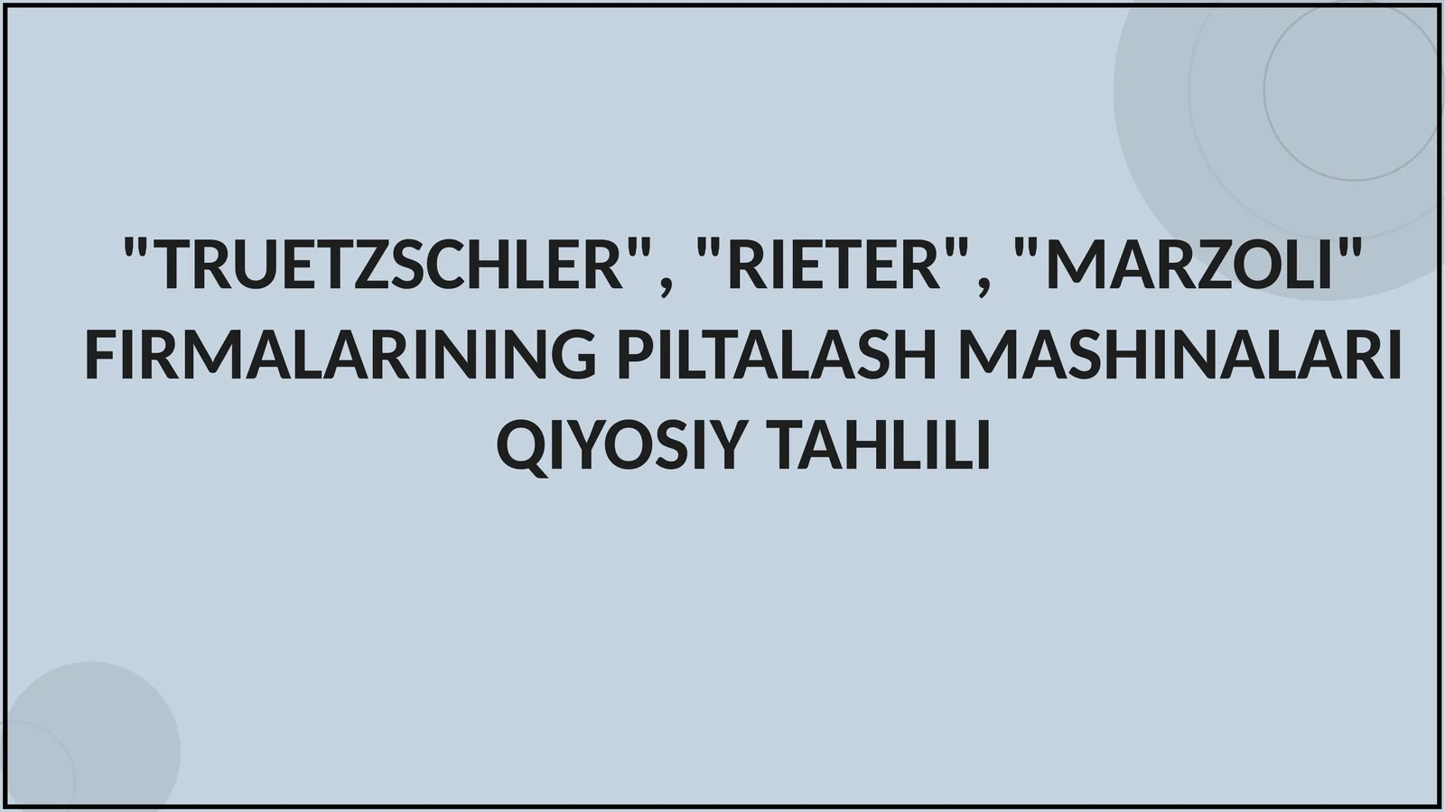 "TRUETZSCHLER", "RIETER", "MARZOLI" FIRMALARINING PILTALASH MASHINALARI QIYOSIY TAHLILI