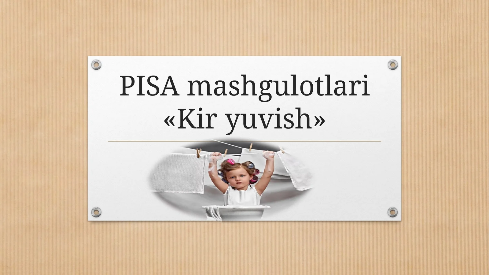 PISA mashgulotlari«Kir yuvish»