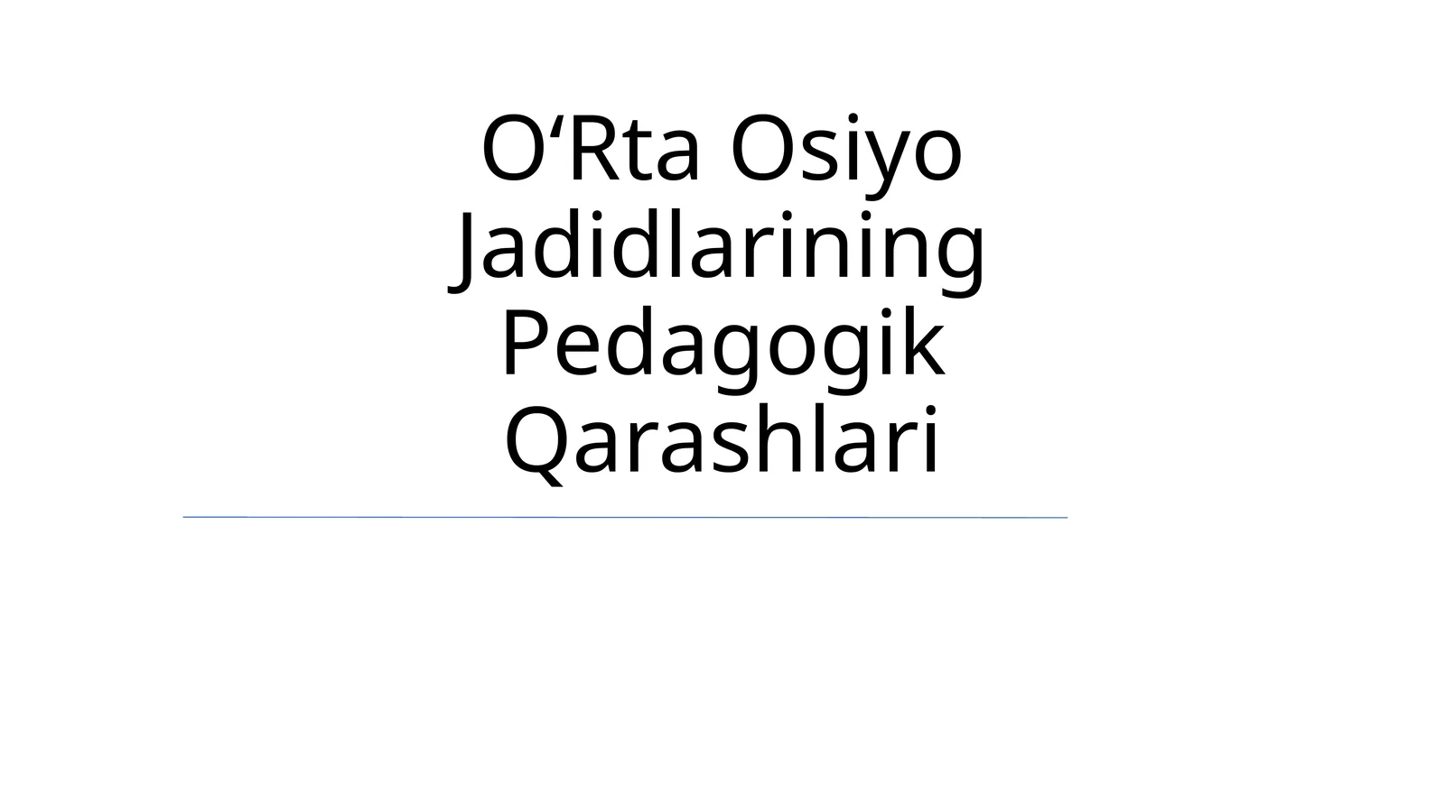 OʻRta Osiyo Jadidlarining Pedagogik Qarashlari