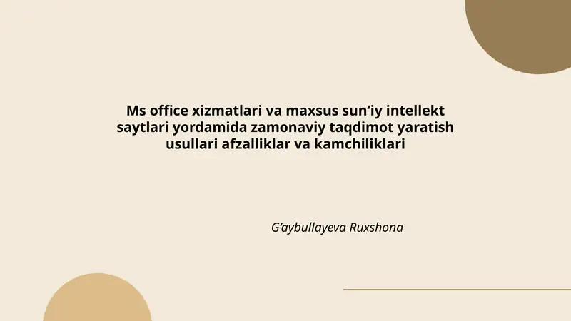 Ms office xizmatlari va maxsus sun‘iy intellekt saytlari yordamida zamonaviy taqdimot yaratish usullari afzalliklar va kamchiliklari