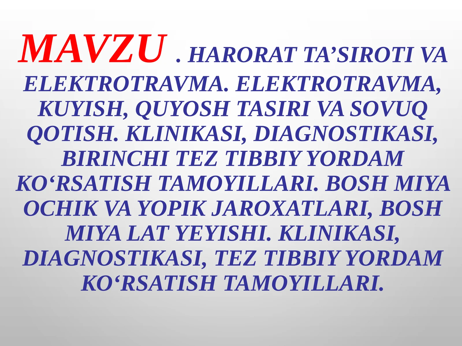 Haroratta’sirotivaelektrotravma.Elektrotravma,kuyish,quyoshtasirivasovuqqotish.Klinikasi,diagnostikasi,birinchiteztibbiyyordamko‘rsatishtamoyillari. Boshmiyaochikvayopikjaroxatlari, boshmiyalatyeyishi.Klinikasi,diagnostikasi,teztibbiyyordamko‘rsatishtamoyillari