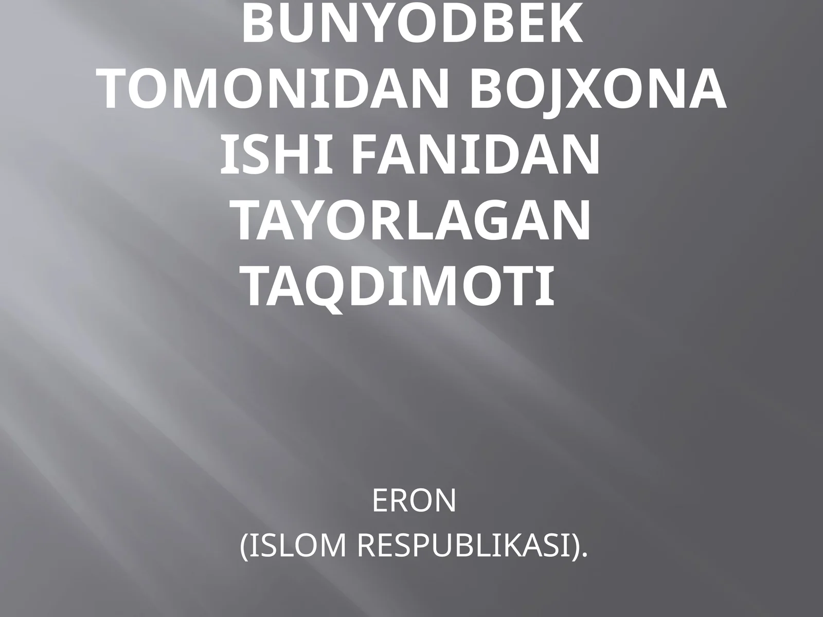BOJXONA ISHI FANIDAN tayorlagan ERON(ISLOM RESPUBLIKASI)
