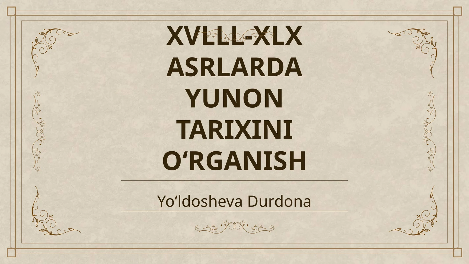 XVLLL-XLX ASRLARDA YUNON TARIXINI OʻRGANISH
