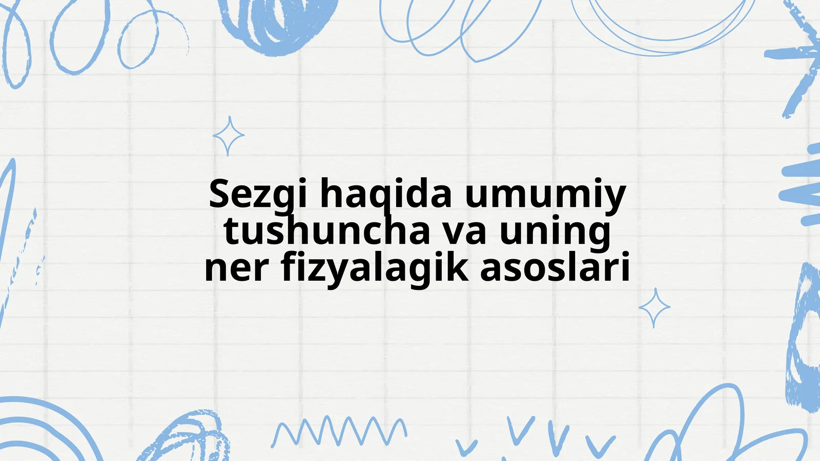 Sezgi haqida umumiy tushuncha va uning nerv fiziolagik asoslari