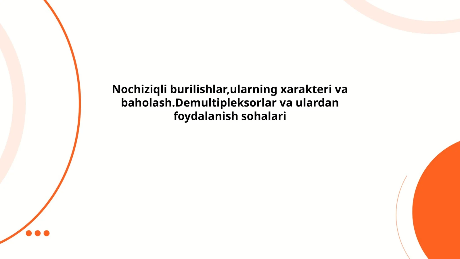 Nochiziqli burilishlar,ularning xarakteri va baholash.Demultipleksorlar va ulardan foydalanish sohalari