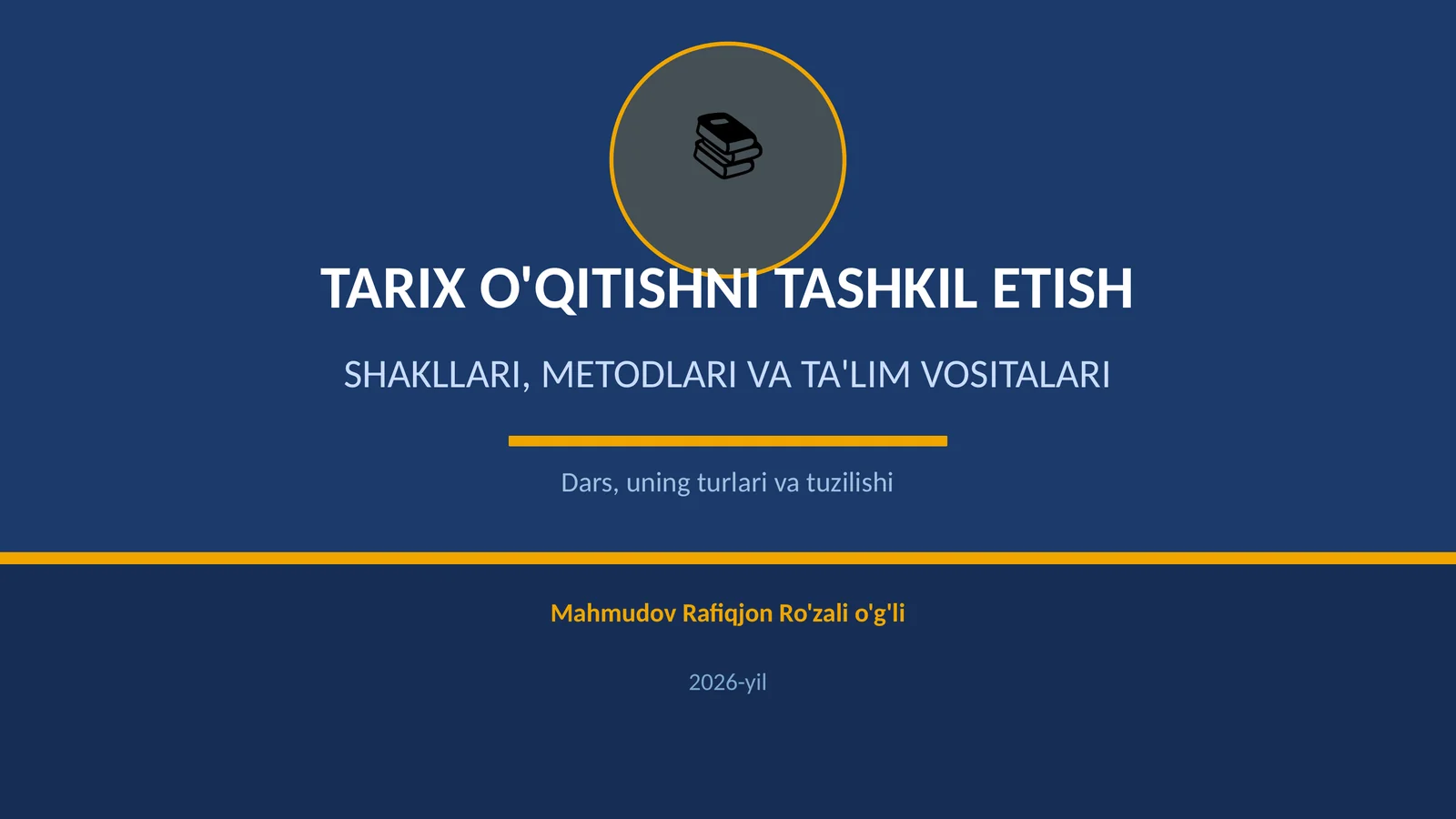 TARIX O'QITISHNI TASHKIL ETISH SHAKLLARI, METODLARI VA TA'LIM VOSITALARI