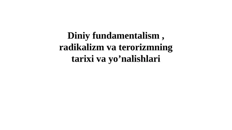 Diniy fundamentalizm radikalizm va terrorizmning tarixi va yoʻnalishlari