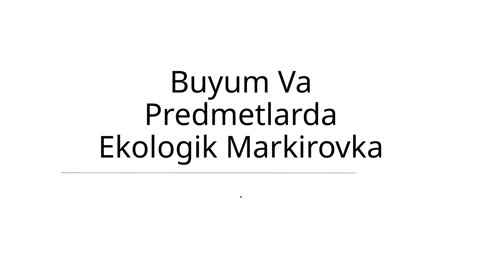 Buyum Va Predmetlarda Ekologik Markirovka