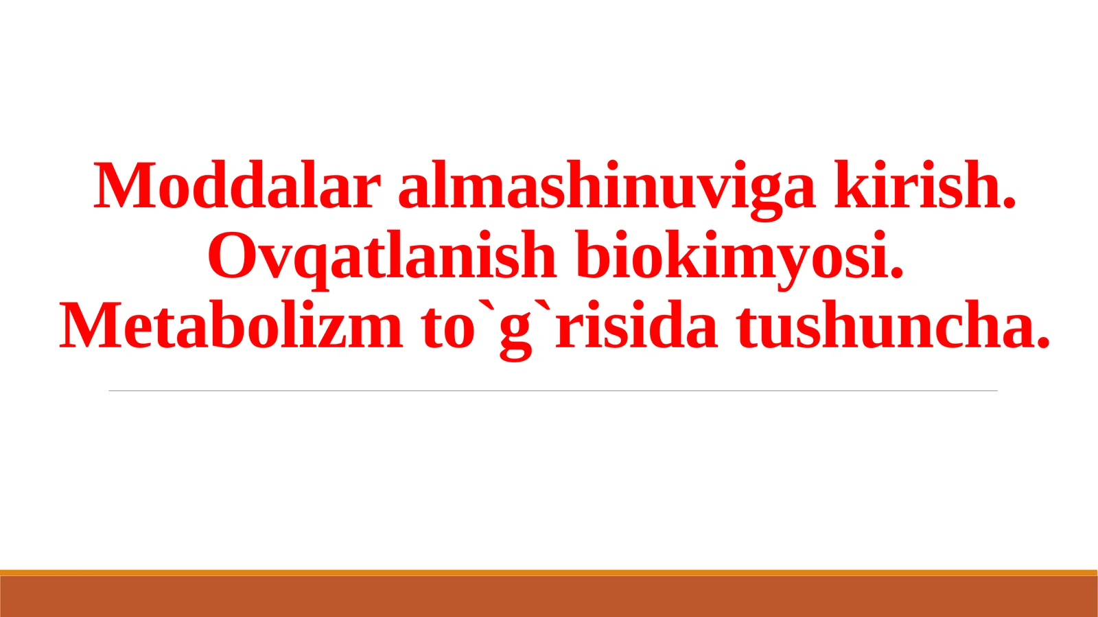 Moddalar almashinuviga kirish. Ovqatlanish biokimyosi. Metabolizm to'g'risida tushuncha
