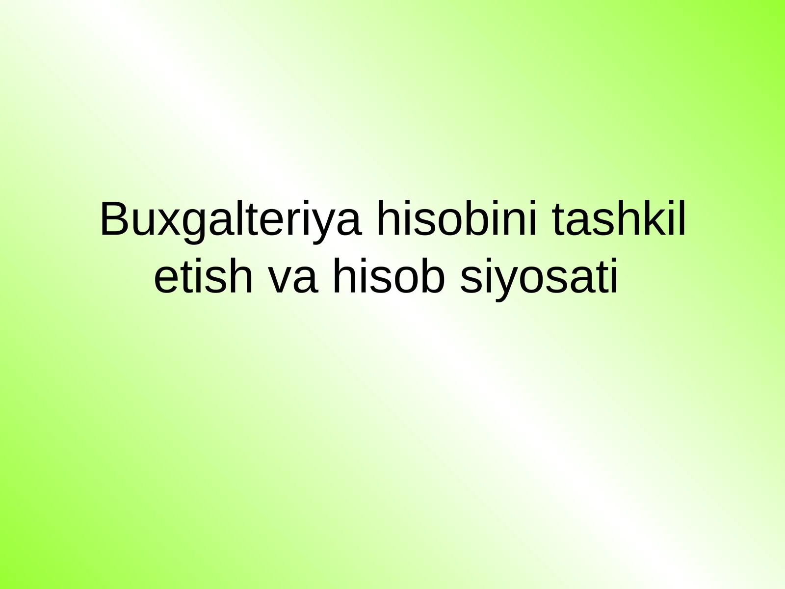 Buxgalteriya hisobini tashkil etish va hisob siyosati