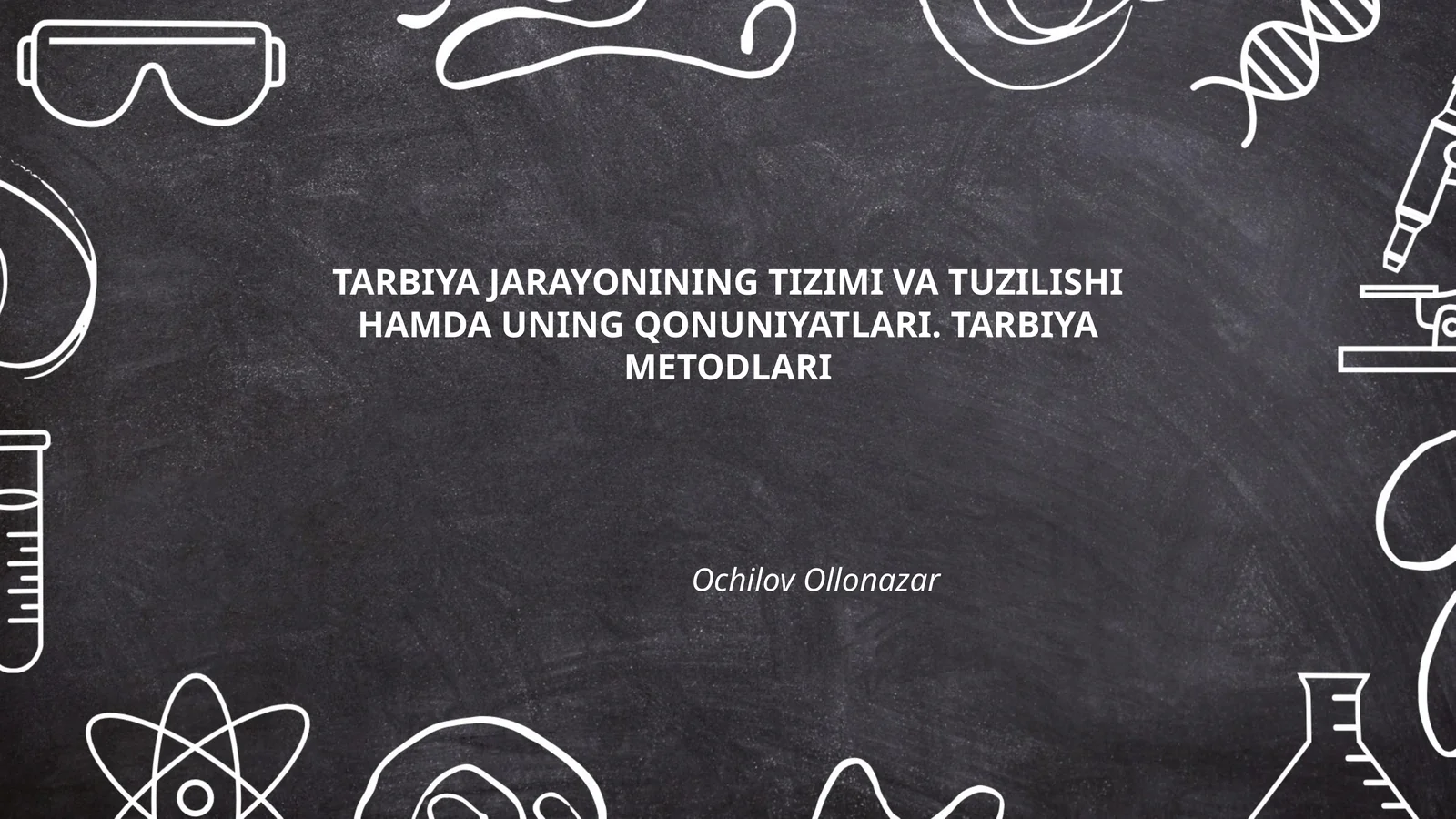 TARBIYA JARAYONINING TIZIMI VA TUZILISHI HAMDA UNING QONUNIYATLARI. TARBIYA METODLARI