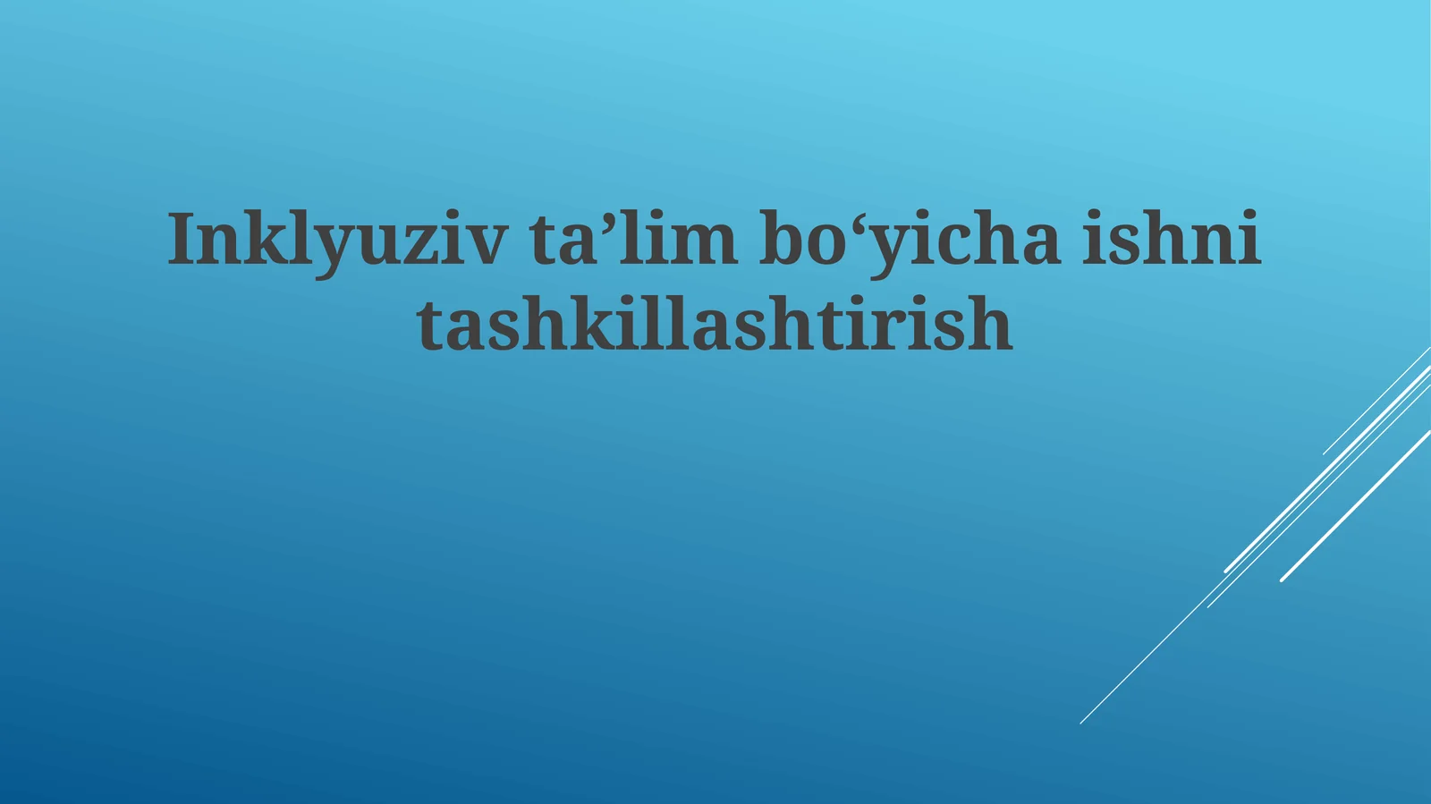 Inklyuziv taʼlim boʻyicha ishni tashkillashtirish