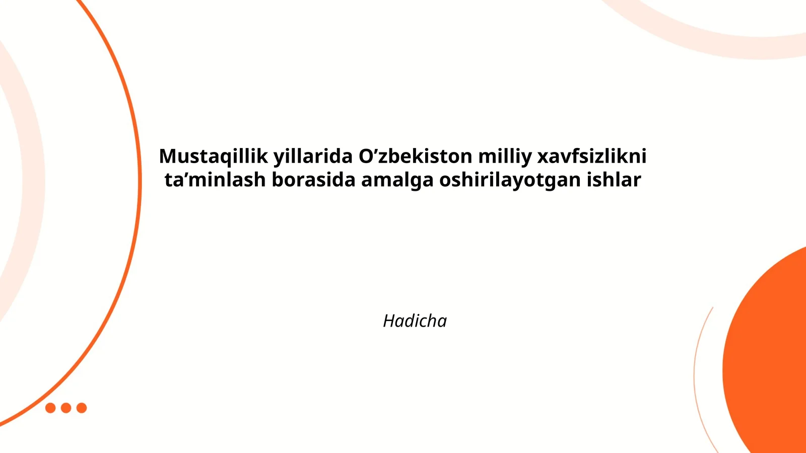 Mustaqillik yillarida O’zbekiston milliy xavfsizlikni ta’minlash borasida amalga oshirilayotgan ishlar