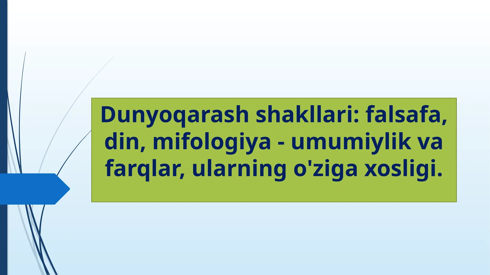 Dunyoqarash shakllari: falsafa, din, mifologiya - umumiylik va farqlar, ularning o'ziga xosligi