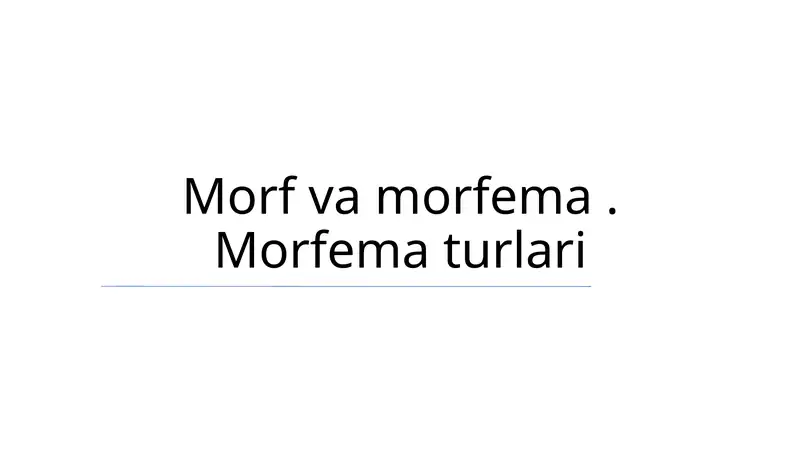 Morf va morfema. Morfema turlari