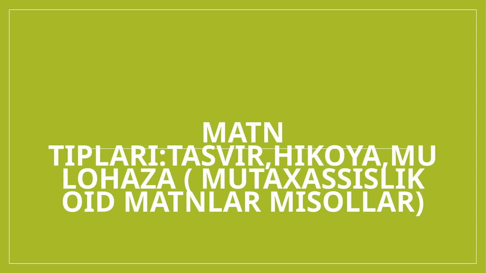 Matn tiplari tasvir,hikoya,mulohaza ( mutaxassislik oid matnlar misollar)