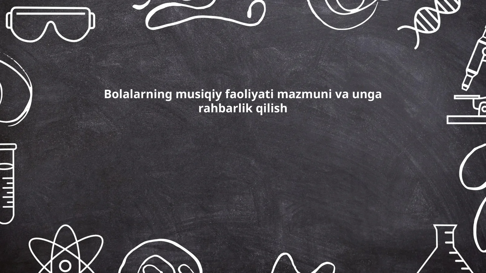 Bolalarning musiqiy faoliyati mazmuni va unga rahbarlik qilish