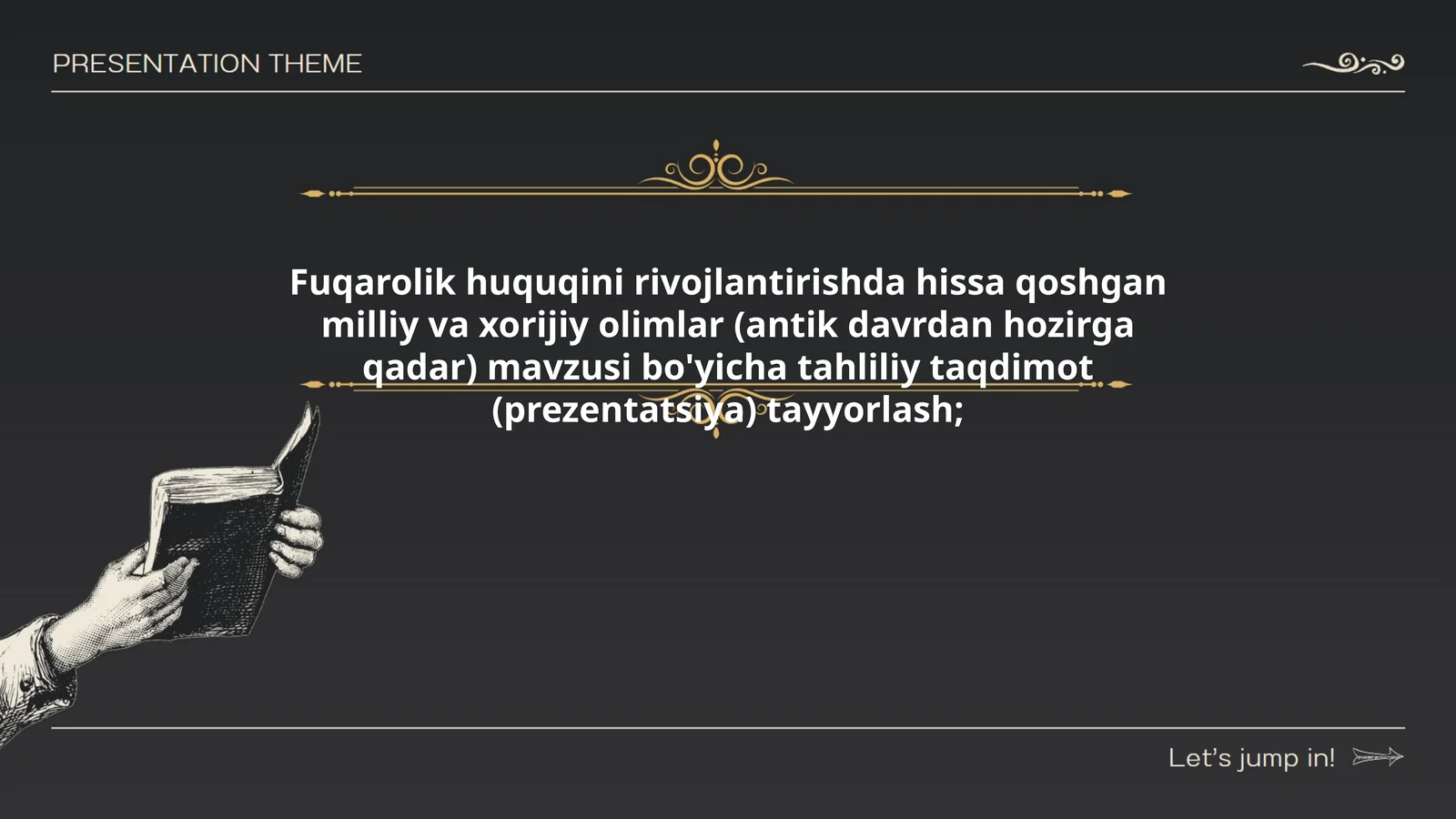 Fuqarolik huquqini rivojlantirishda hissa qoshgan milliy va xorijiy olimlar (antik davrdan hozirga qadar) mavzusi bo'yicha tahliliy taqdimot (prezentatsiya) tayyorlash