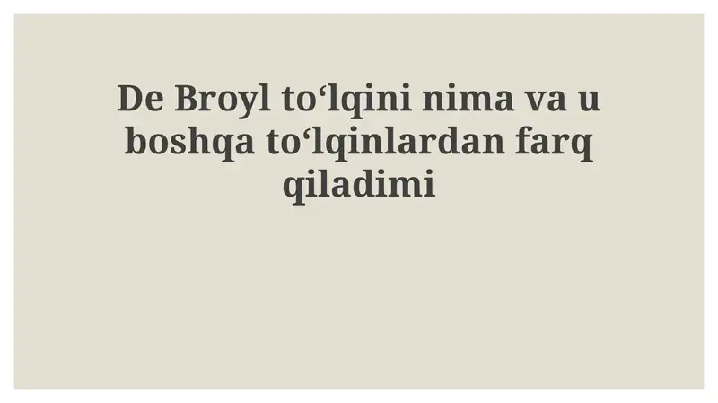 De Broyl toʻlqinlari: asosiy tushunchalar